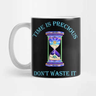 Time is Precious Don't Waste it Hourglass Mug